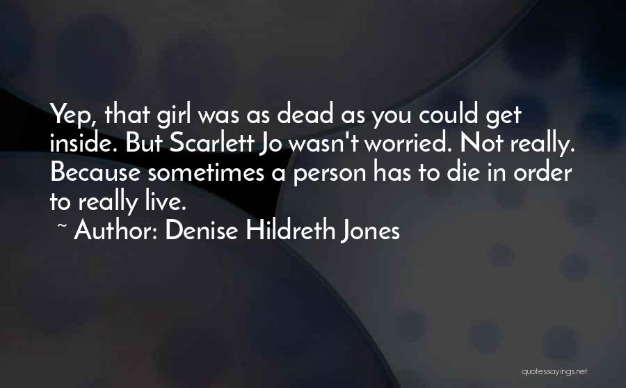 Living To Die Quotes By Denise Hildreth Jones