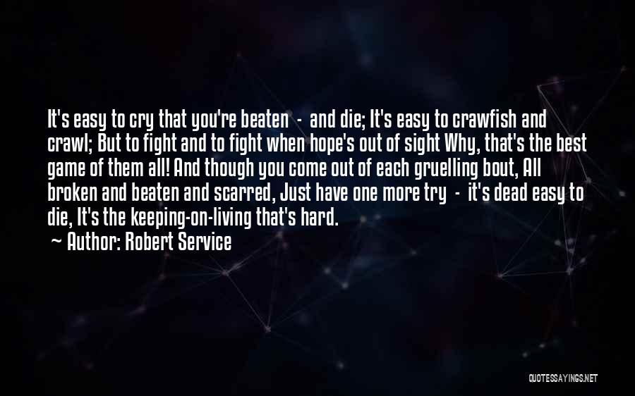 Living To Die Quotes By Robert Service