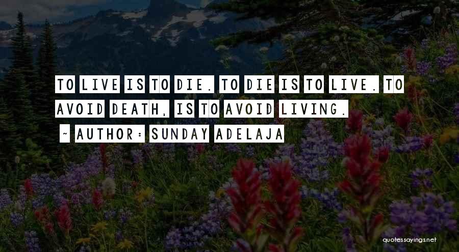 Living To Die Quotes By Sunday Adelaja