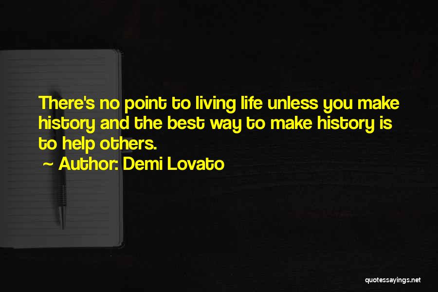 Living To Help Others Quotes By Demi Lovato