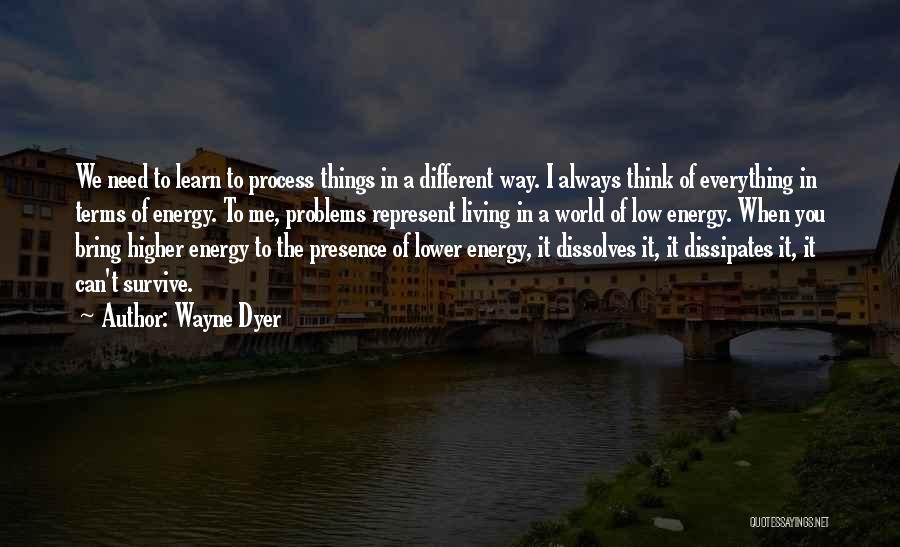 Living To Learn Quotes By Wayne Dyer