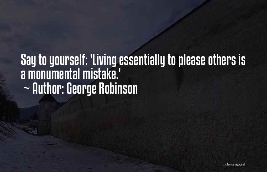 Living To Please Others Quotes By George Robinson