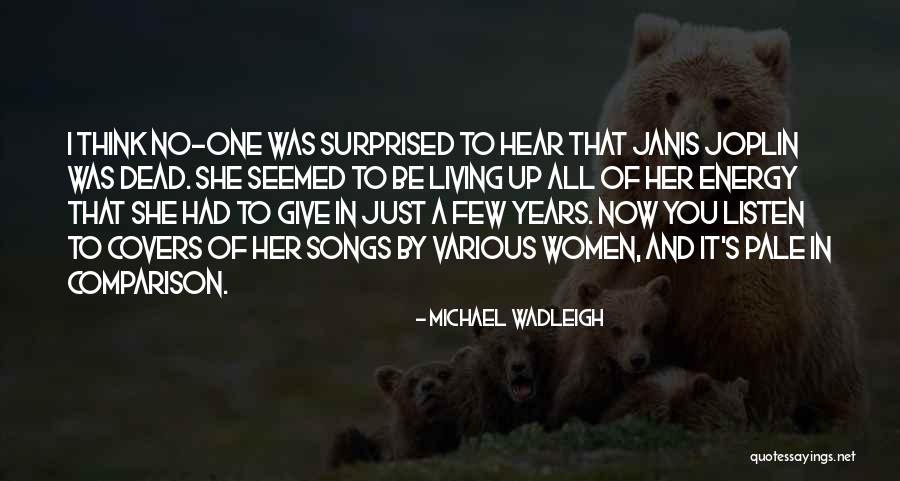 Living To Please Others Quotes By Michael Wadleigh