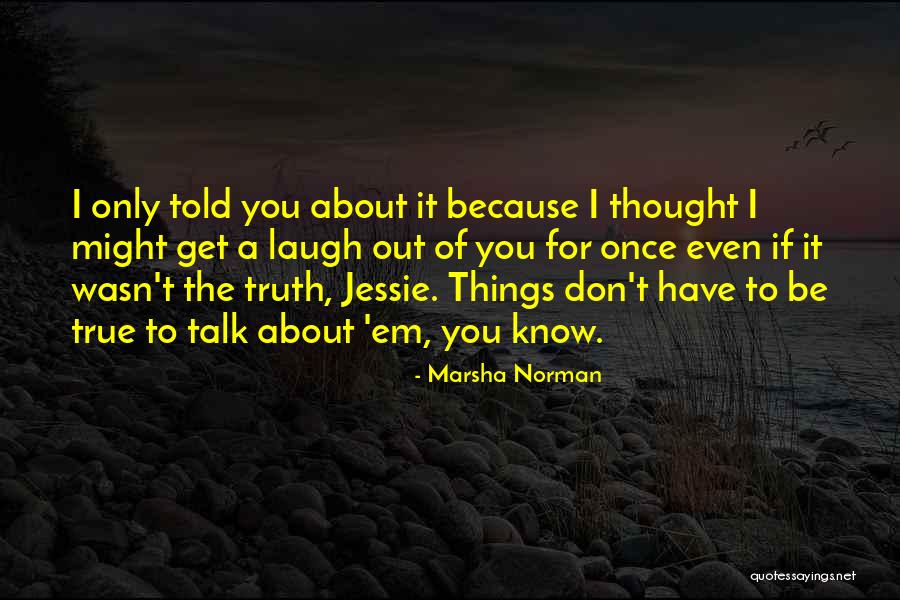 Living To See One More Sunrise Quotes By Marsha Norman Living To See One More Sunrise Quotes By Marsha Norman
