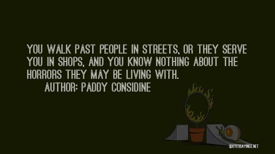 Living To Serve Others Quotes By Paddy Considine