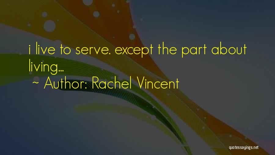 Living To Serve Others Quotes By Rachel Vincent