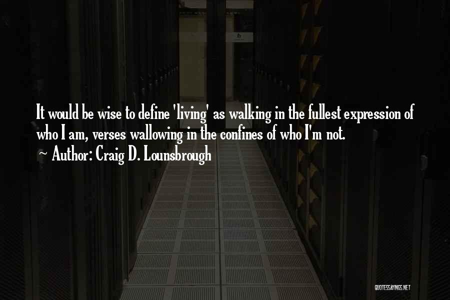 Living To The Fullest Quotes By Craig D. Lounsbrough