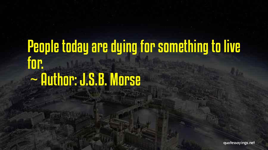 Living To The Fullest Quotes By J.S.B. Morse