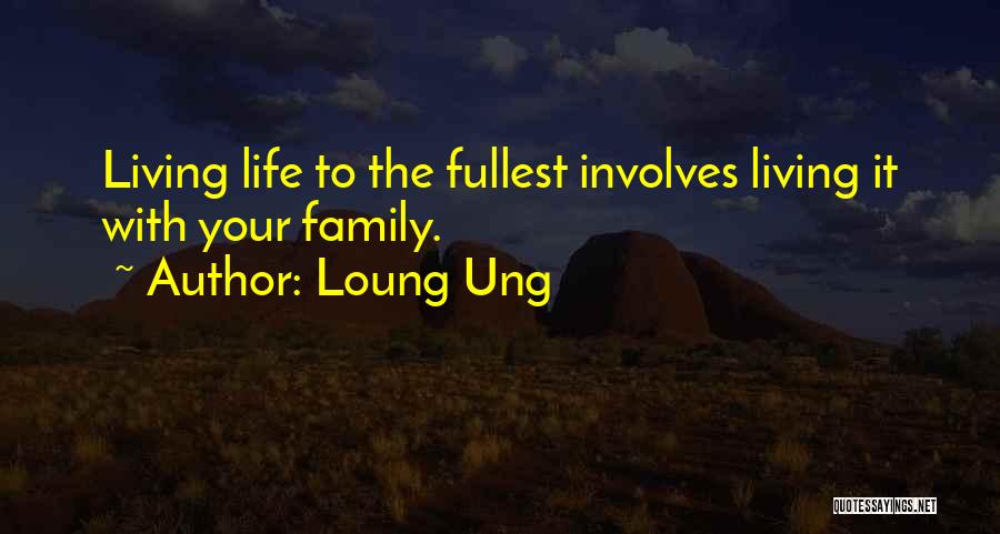 Living To The Fullest Quotes By Loung Ung