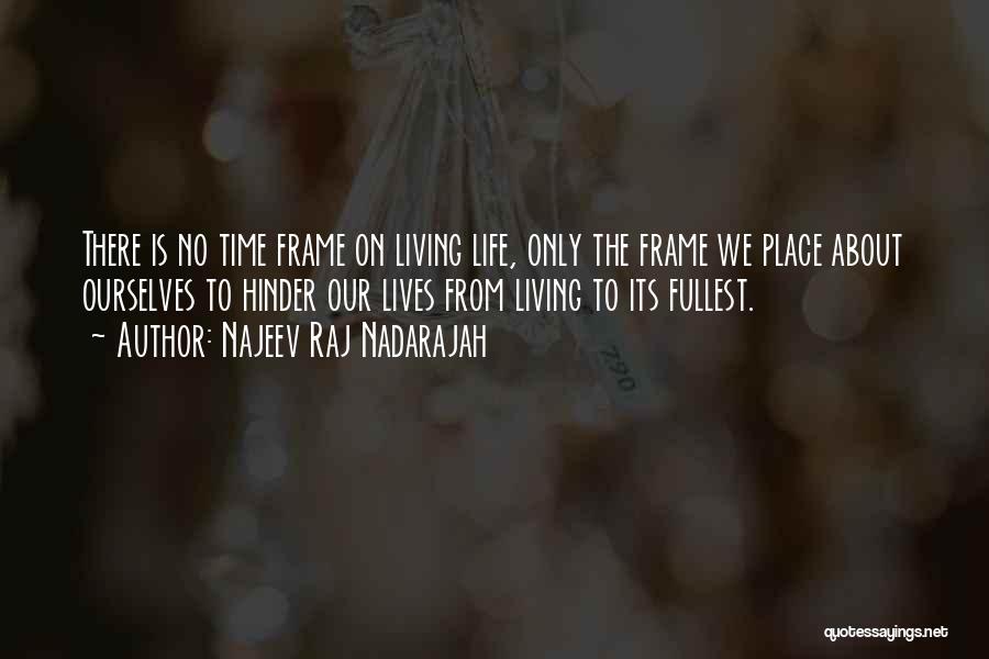 Living To The Fullest Quotes By Najeev Raj Nadarajah