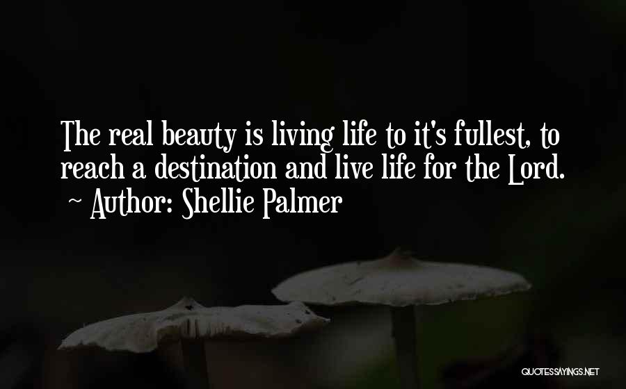 Living To The Fullest Quotes By Shellie Palmer