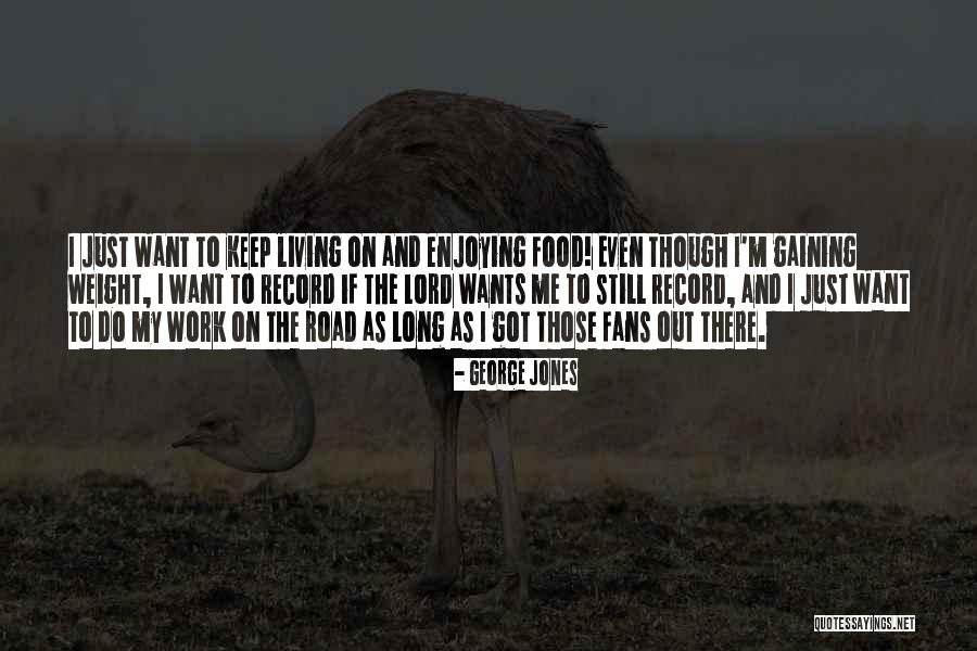 Living To Work Quotes By George Jones Living To Work Quotes By George Jones