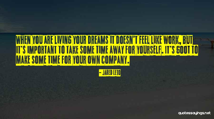 Living To Work Quotes By Jared Leto Living To Work Quotes By Jared Leto