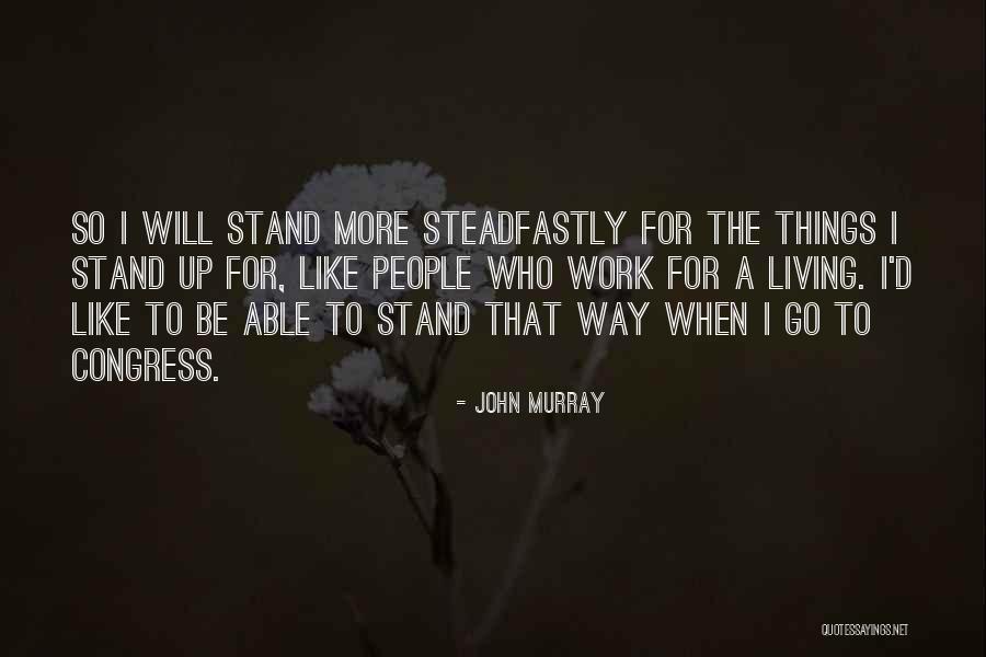 Living To Work Quotes By John Murray Living To Work Quotes By John Murray
