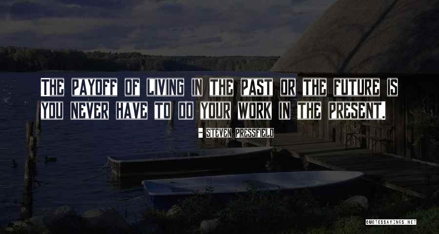 Living To Work Quotes By Steven Pressfield Living To Work Quotes By Steven Pressfield