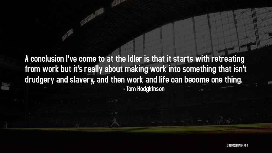 Living To Work Quotes By Tom Hodgkinson Living To Work Quotes By Tom Hodgkinson