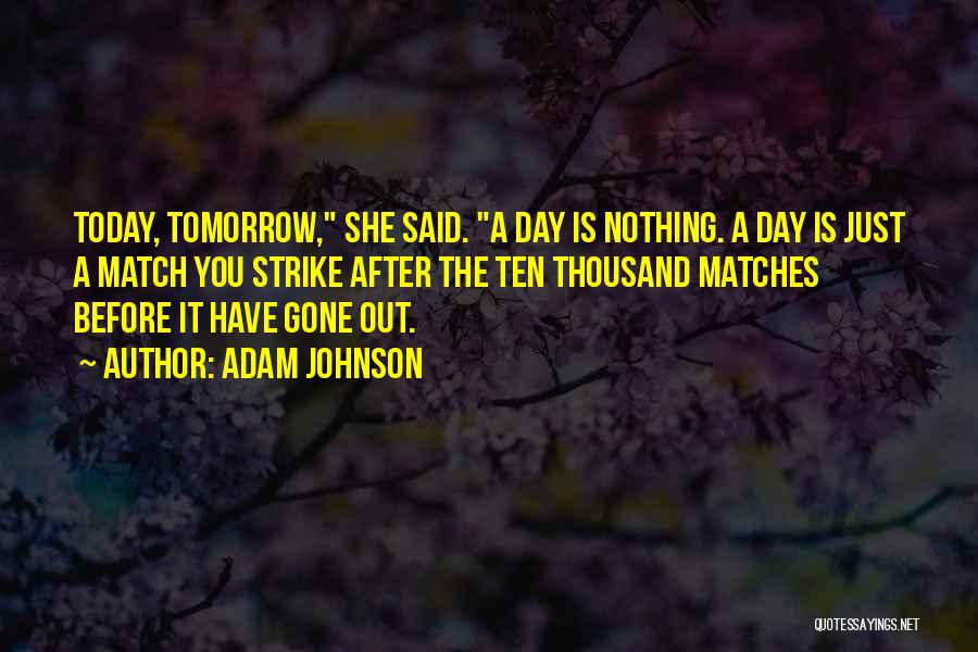 Living Today Quotes By Adam Johnson