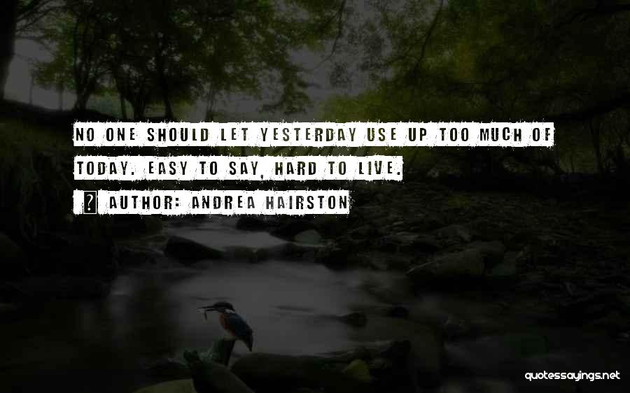 Living Today Quotes By Andrea Hairston