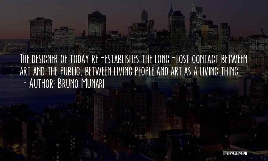 Living Today Quotes By Bruno Munari