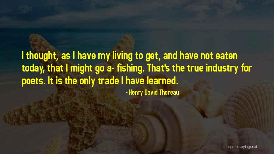 Living Today Quotes By Henry David Thoreau