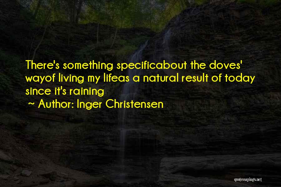 Living Today Quotes By Inger Christensen Living Today Quotes By Inger Christensen