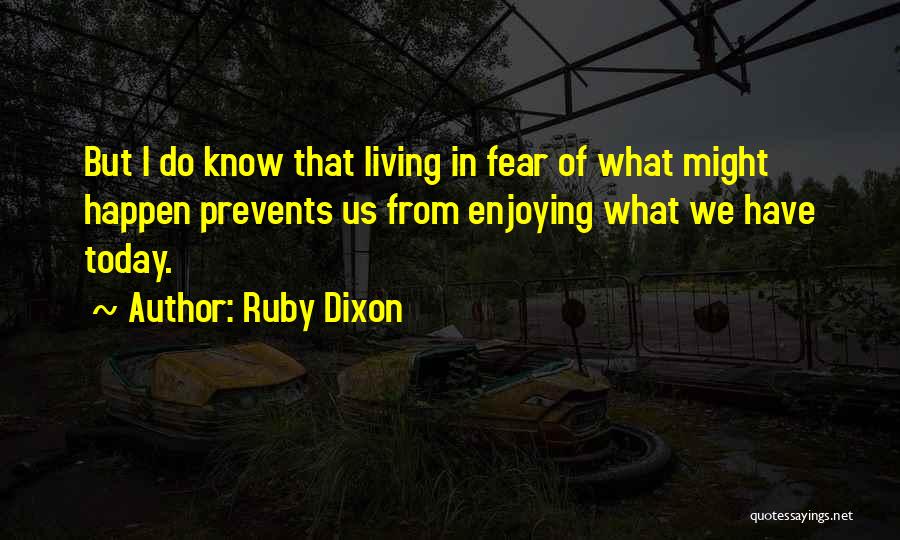 Living Today Quotes By Ruby Dixon