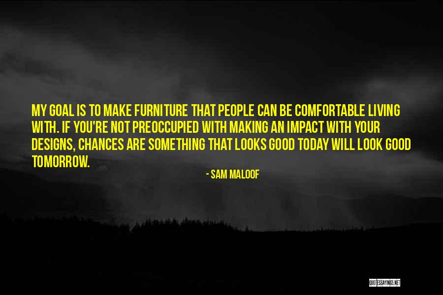 Living Today Quotes By Sam Maloof