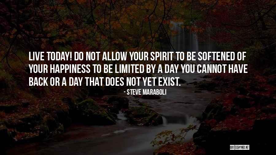 Living Today Quotes By Steve Maraboli