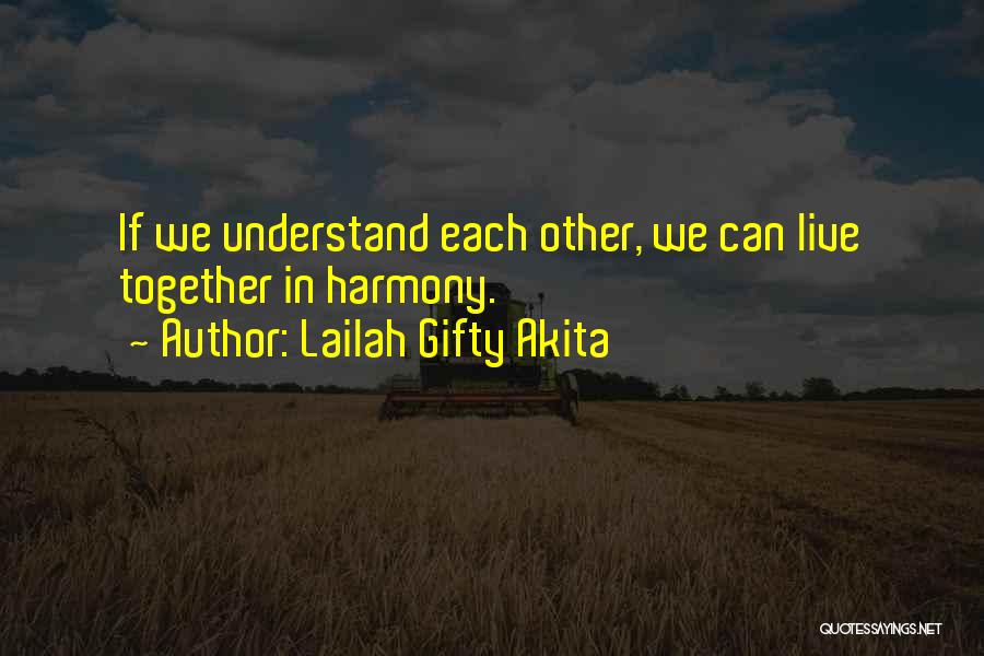 Living Together In Harmony Quotes By Lailah Gifty Akita