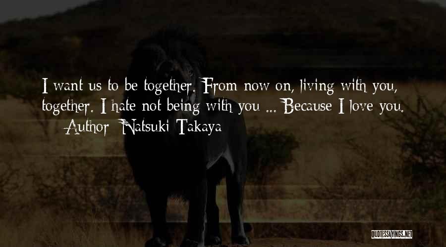 Living Together Love Quotes By Natsuki Takaya
