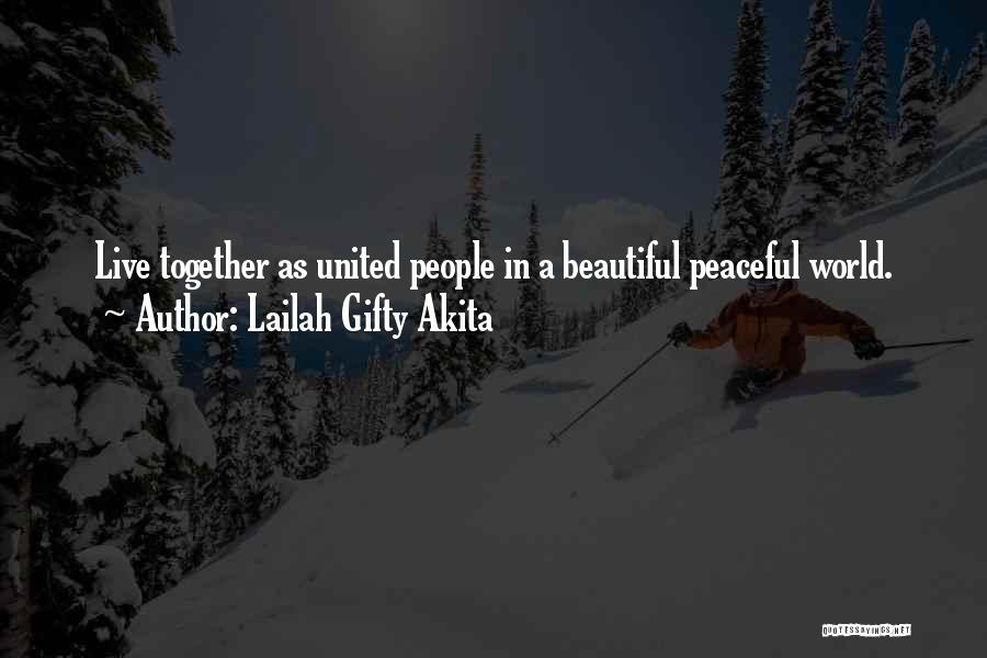 Living Together Quotes By Lailah Gifty Akita