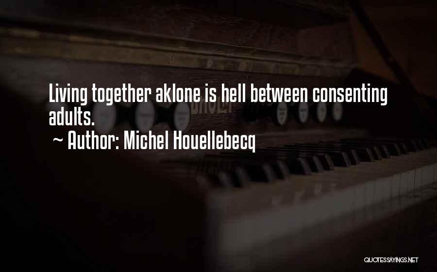 Living Together Quotes By Michel Houellebecq