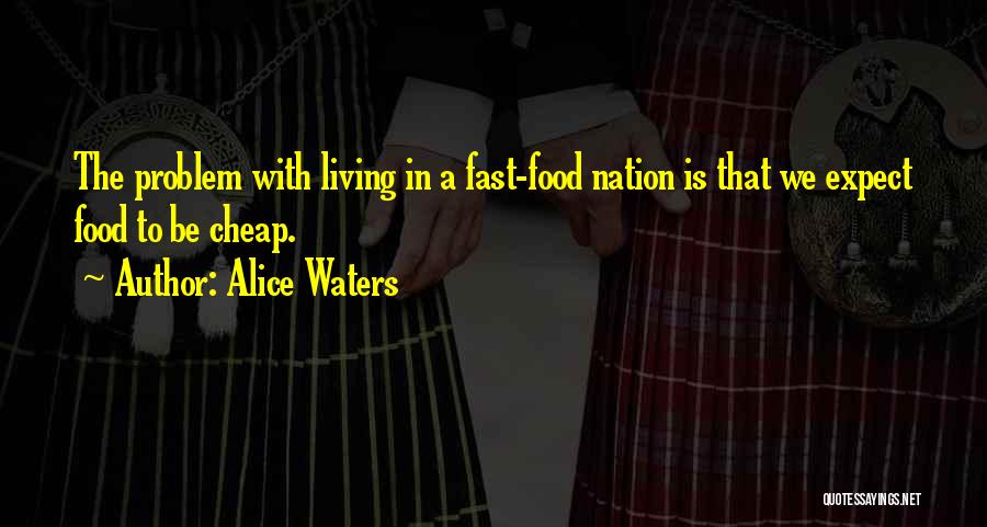 Living Too Fast Quotes By Alice Waters