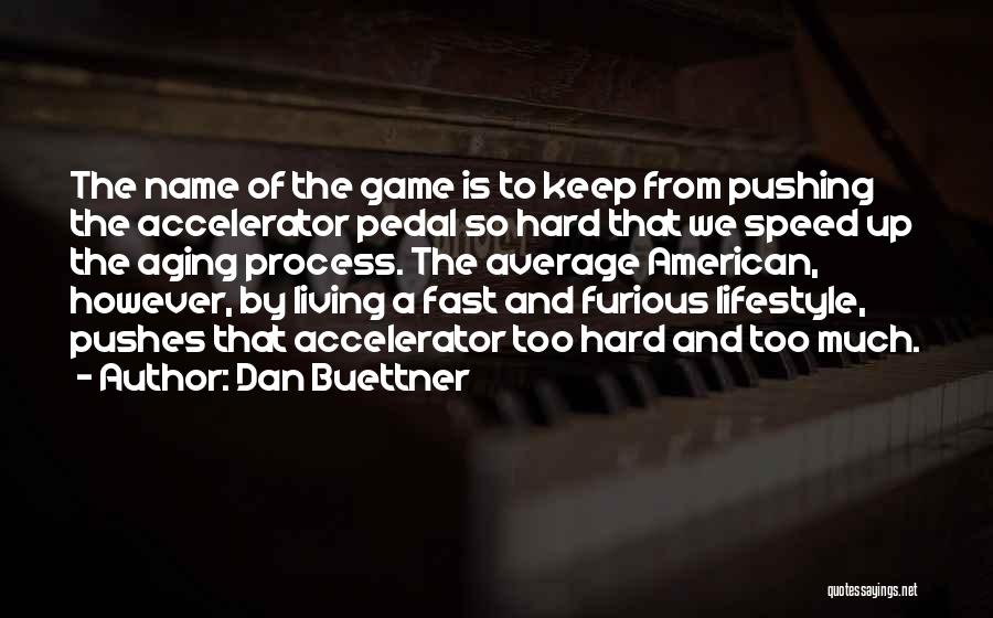Living Too Fast Quotes By Dan Buettner