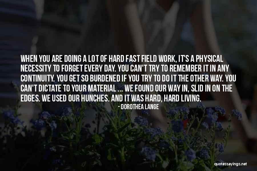 Living Too Fast Quotes By Dorothea Lange