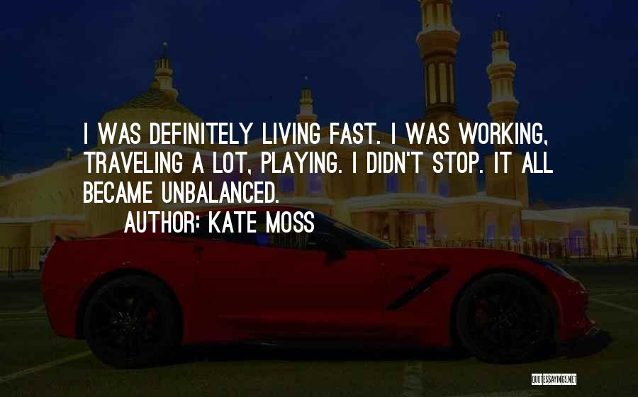 Living Too Fast Quotes By Kate Moss