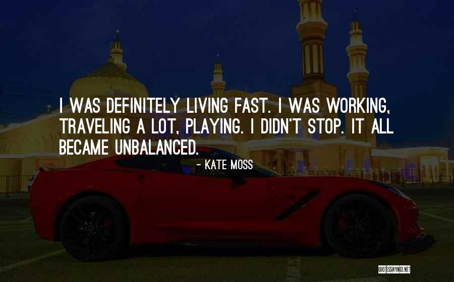 Living Too Fast Quotes By Kate Moss