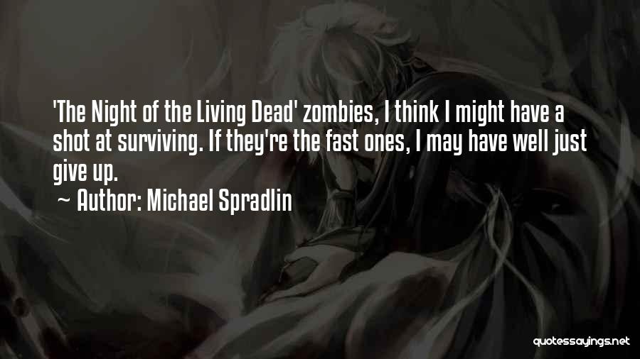 Living Too Fast Quotes By Michael Spradlin