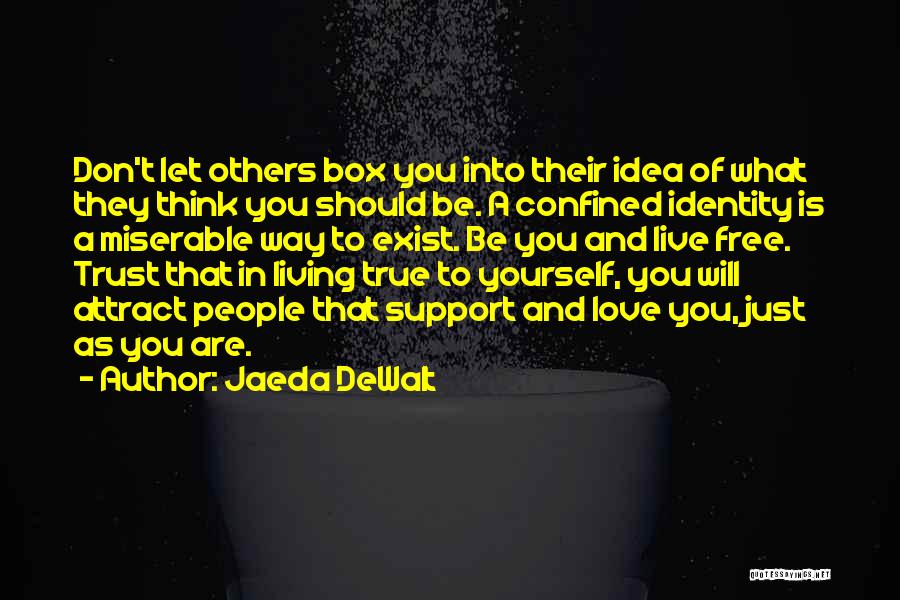 Living True To Yourself Quotes By Jaeda DeWalt