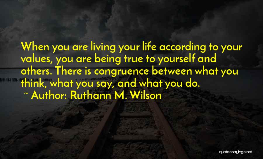 Living True To Yourself Quotes By Ruthann M. Wilson