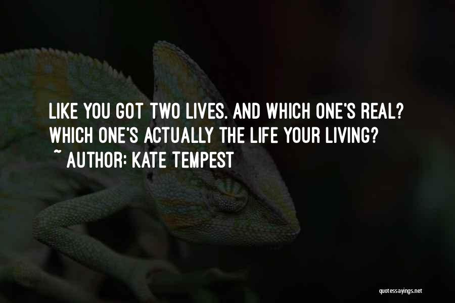 Living Two Lives Quotes By Kate Tempest