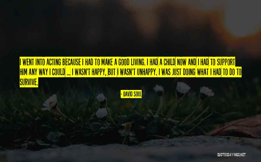 Living Unhappy Quotes By David Soul Living Unhappy Quotes By David Soul