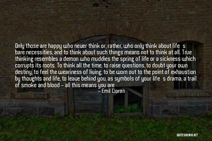 Living Unhappy Quotes By Emil Cioran Living Unhappy Quotes By Emil Cioran