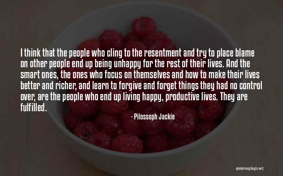Living Unhappy Quotes By Pilossoph Jackie Living Unhappy Quotes By Pilossoph Jackie