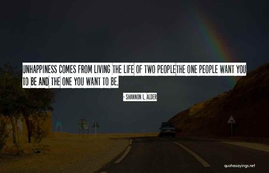 Living Unhappy Quotes By Shannon L. Alder Living Unhappy Quotes By Shannon L. Alder