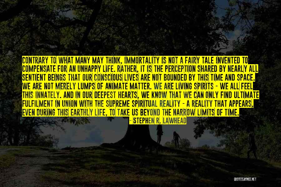 Living Unhappy Quotes By Stephen R. Lawhead Living Unhappy Quotes By Stephen R. Lawhead
