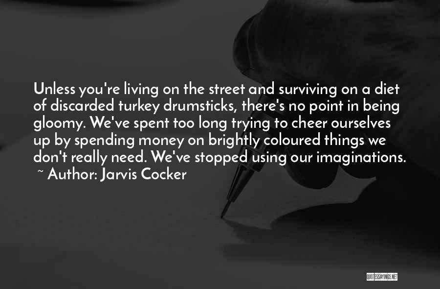 Living Up The Street Quotes By Jarvis Cocker