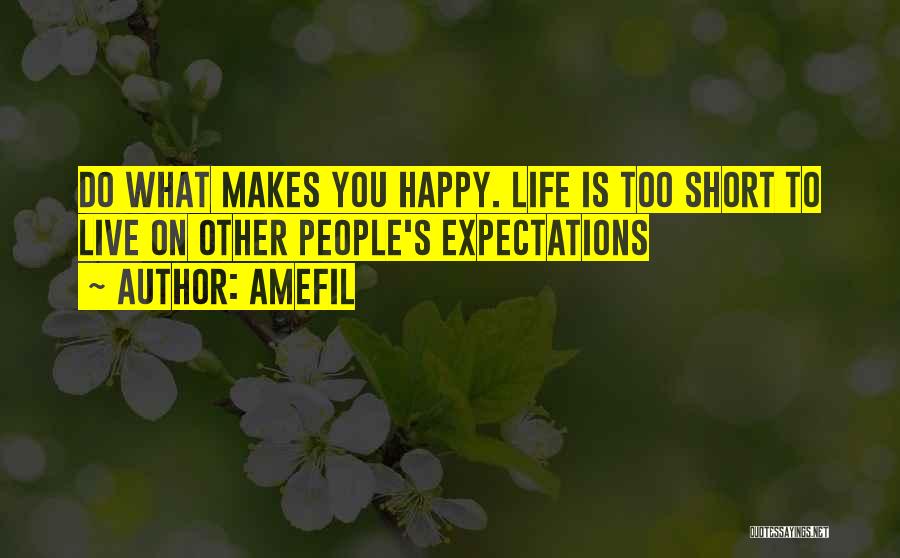 Living Up To People's Expectations Quotes By Amefil