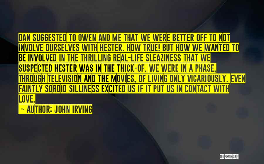 Living Vicariously Through Others Quotes By John Irving