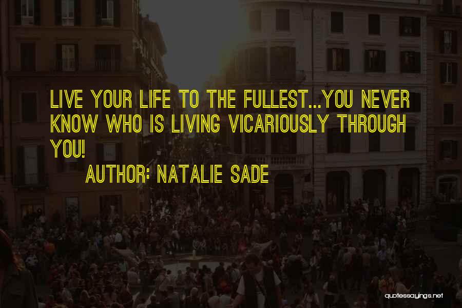 Living Vicariously Through Others Quotes By Natalie Sade